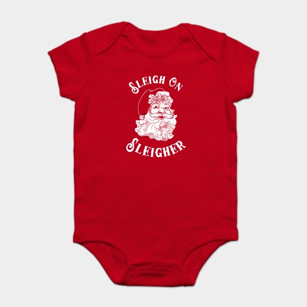 Sleigh On Sleigher Baby Bodysuit by dumbshirts